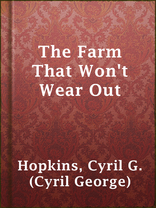Title details for The Farm That Won't Wear Out by Cyril G. (Cyril George) Hopkins - Available